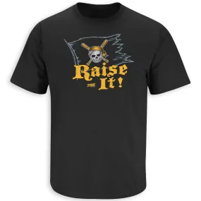 Raise It! Shirt  |  Pittsburgh Pro Baseball Apparel