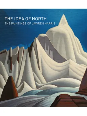 The Idea of North: The Paintings of Lawren Harris